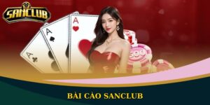 Bài Cào Sanclub chinh phục đông đảo thành viên